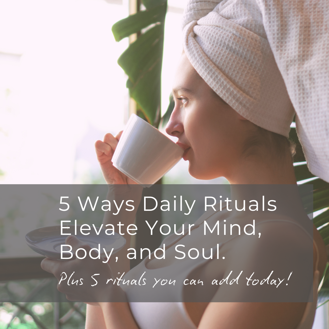 New Daily Ritual 5 Simple Daily Rituals to Elevate Your Mind, Body, and Soul – Getta Girl